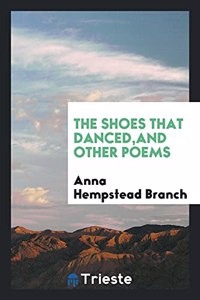 The Shoes That Danced, and Other Poems