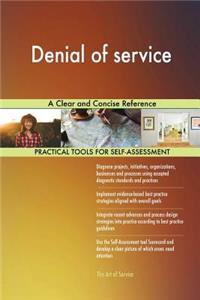 Denial of service A Clear and Concise Reference