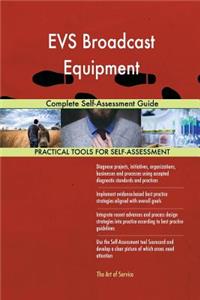 EVS Broadcast Equipment Complete Self-Assessment Guide