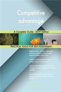 Competitive advantage A Complete Guide - 2019 Edition