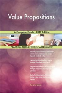 Value Propositions A Complete Guide - 2019 Edition