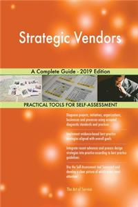 Strategic Vendors A Complete Guide - 2019 Edition