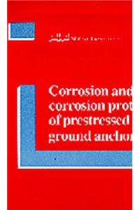 Corrosion and Corrosion Protection of Prestressed Ground Anchorages