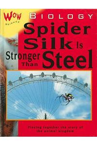Biology-Spider Silk is Stronger than Steel