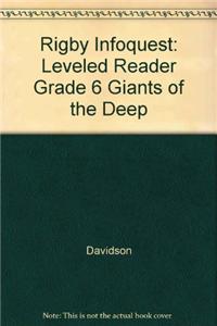 Rigby Infoquest: Leveled Reader Grade 6 Giants of the Deep