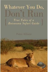Whatever You Do, Don't Run