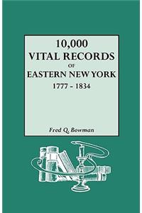 10,000 Vital Records of Eastern New York, 1777-1834