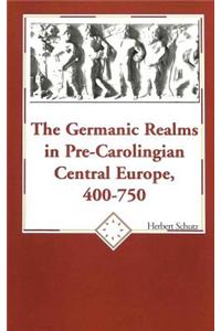 Germanic Realms in Pre-Carolingian Central Europe, 400-750