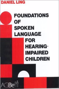 Foundations of Spoken Language for Hearing-impaired Children