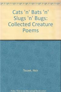 Cats 'N' Bats 'N' Slugs 'N' Bugs