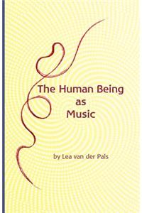 The Human Being as Music
