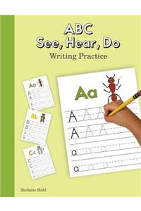 ABC See, Hear, Do Writing Practice