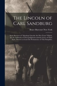 The Lincoln of Carl Sandburg; Some Reviews of Abraham Lincoln