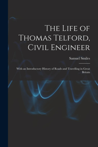 The Life of Thomas Telford, Civil Engineer
