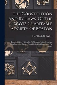The Constitution And By-laws, Of The Scots Charitable Society Of Boston