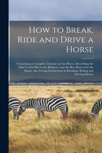 How to Break, Ride and Drive a Horse