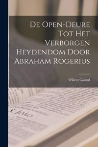 De Open-Deure Tot Het Verborgen Heydendom Door Abraham Rogerius