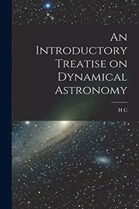 Introductory Treatise on Dynamical Astronomy