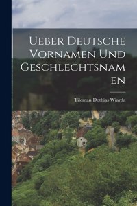 Ueber Deutsche Vornamen Und Geschlechtsnamen