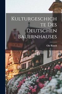 Kulturgeschichte Des Deutschen Bauernhauses