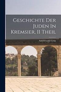 Geschichte Der Juden In Kremsier, II Theil