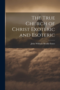 True Church of Christ Exoteric and Esoteric
