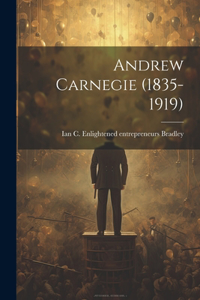 Andrew Carnegie (1835-1919)