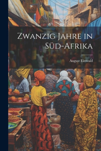 Zwanzig Jahre in Süd-Afrika