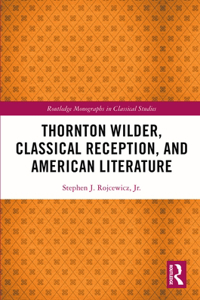 Thornton Wilder, Classical Reception, and American Literature