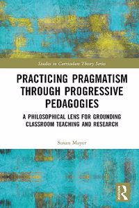 Practicing Pragmatism Through Progressive Pedagogies