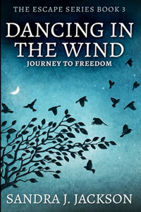 Dancing In The Wind (Escape Series Book 3)
