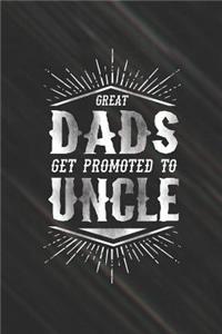 Great Dads Get Promoted To Uncle