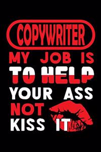 COPYWRITER - my job is to help your ass not kiss it