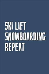 Ski Lift. Snowboarding. Repeat: Blank Lined Notebook