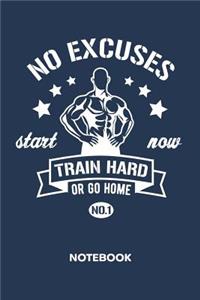 Train Hard Or Go Home NOTEBOOK