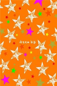 Dream Big: 6x9 lined journal: for dreamers, planners, doers, crafters, writers, and other extraordinary people