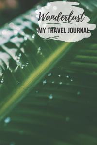 Wanderlust My Travel Journal