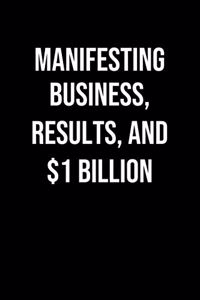 Manifesting Business Results And 1 Billion