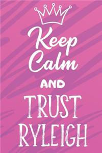 Keep Calm And Trust Ryleigh