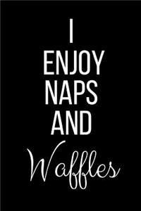 I Enjoy Naps And Waffles