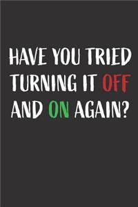 Have You Tried Turning It Off And On Again?