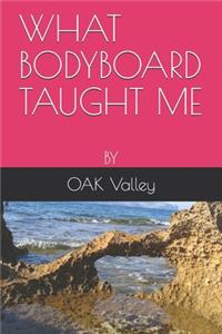 What Bodyboard Taught Me