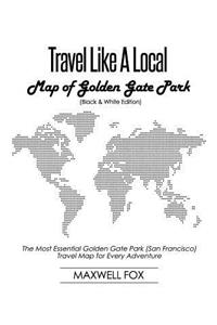 Travel Like a Local - Map of Golden Gate Park (Black and White Edition)