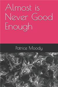 Almost is Never Good Enough