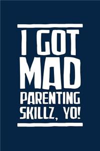 I Got Mad Parenting Skillz, Yo!