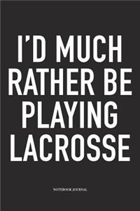 I'd Much Rather Be Playing Lacrosse