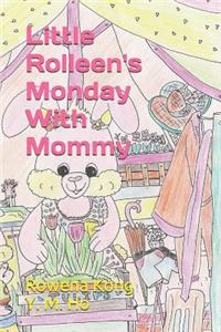 Little Rolleen's Monday With Mommy