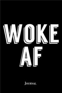 Woke AF Journal