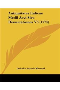 Antiquitates Italicae Medii Aevi Sive Dissertationes V5 (1774)