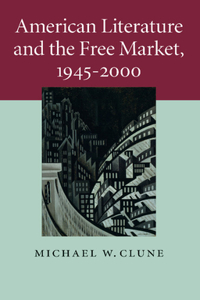 American Literature and the Free Market, 1945-2000